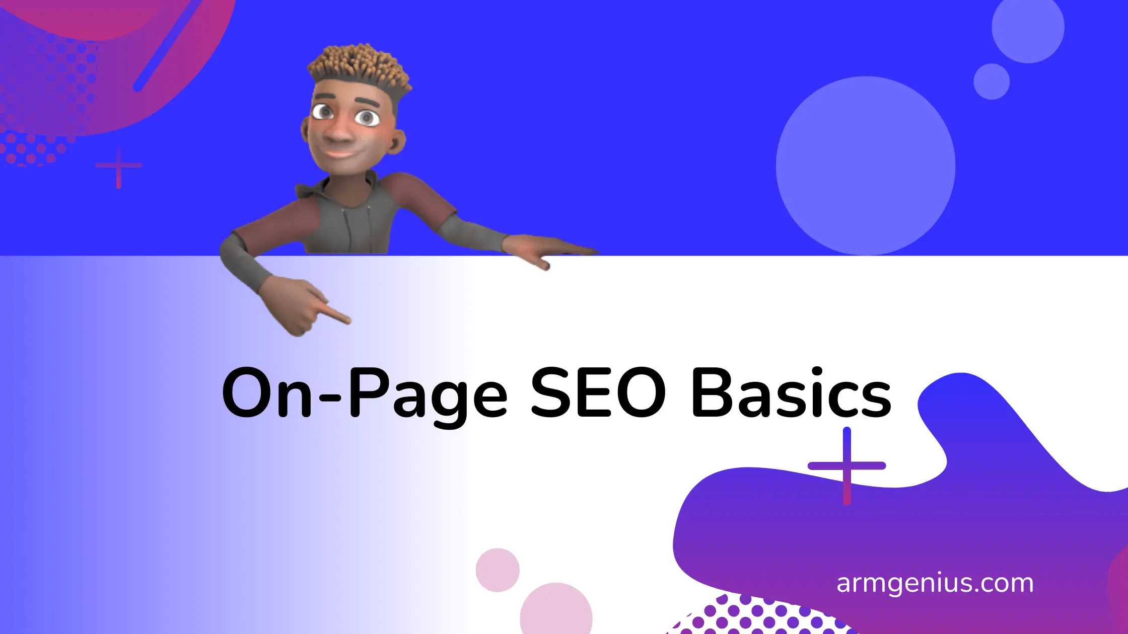 On-Page SEO Basics - Your Website's Strong Foundation